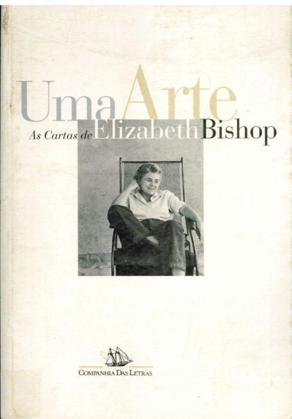 Uma Arte: As Cartas de Elizabeth Bishop